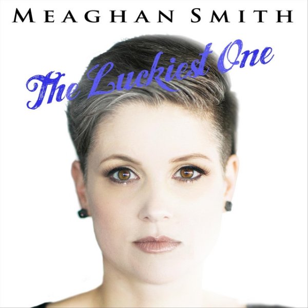 Album Meaghan Smith - The Luckiest One