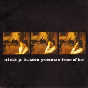 Micah P. Hinson Presents A Dream Of Her, 2007