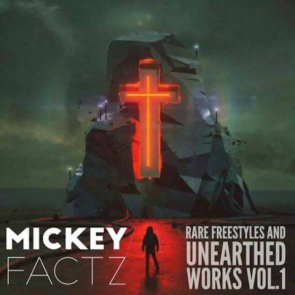 Album Mickey Factz - Rare Freestyles and Uneathered Works Vol. 1