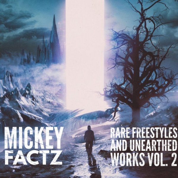 Mickey Factz Rare Freestyles & Unearthed Works Vol. 2, 2018