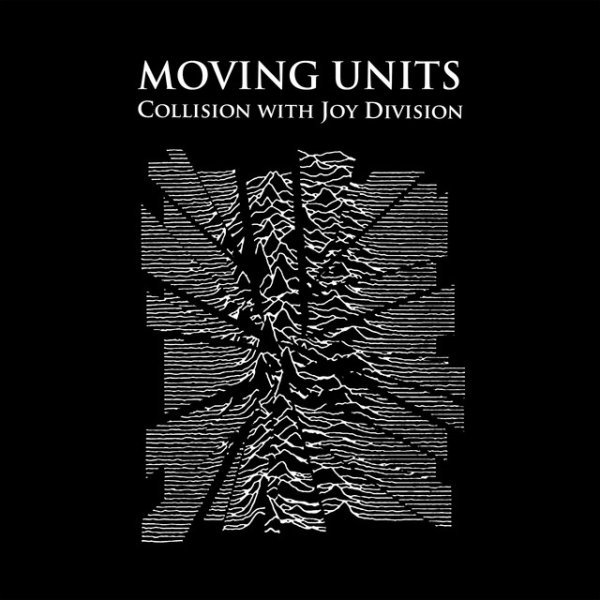 Album Moving Units - A Tribute to Joy Division: Collision with Joy Division