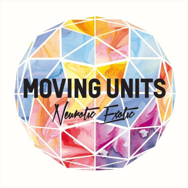 Album Moving Units - Neurotic Exotic