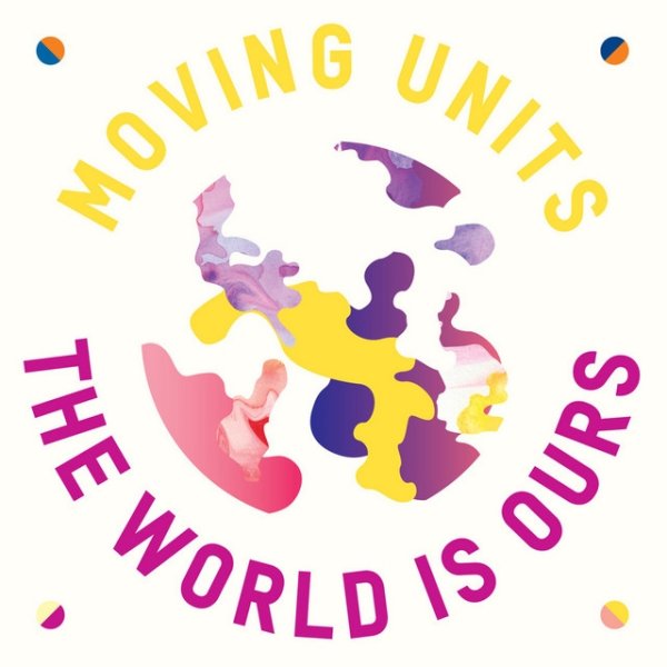 Album Moving Units - The World Is Ours