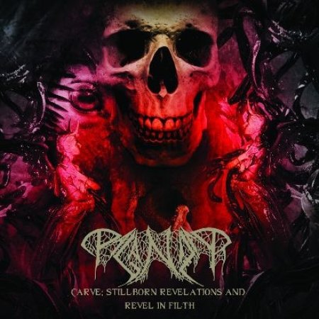 Paganizer Carve: Stillborn Revelations And Revel In Human Filth, 2012