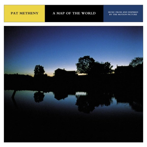 Album Pat Metheny - A Map of the World-Music from and Inspired by the Motion Picture