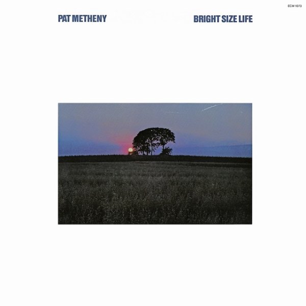 Pat Metheny Bright Size Life, 1976