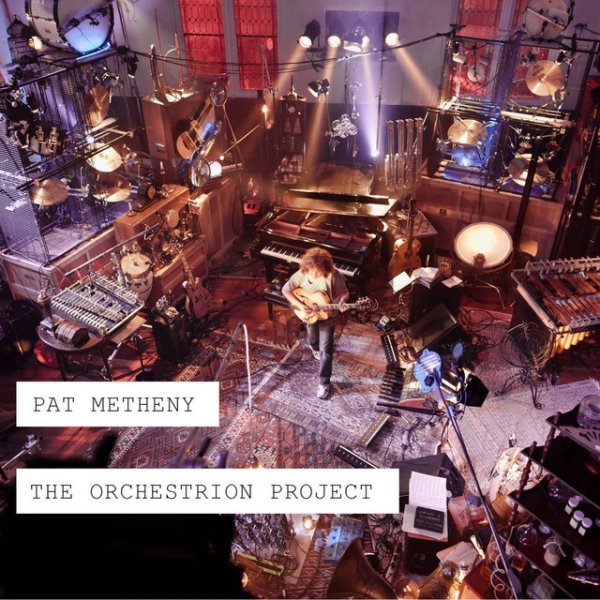 Pat Metheny The Orchestrion Project, 2013