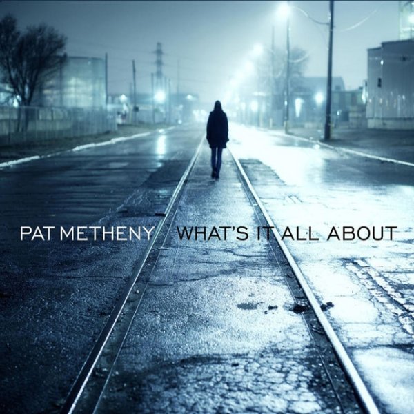 Pat Metheny What's It All About, 2011