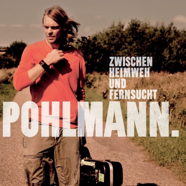 Album Pohlmann. - Zwischen Heimweh Und Fernsucht