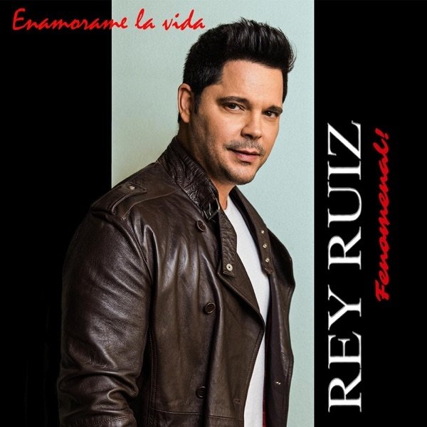 Rey Ruiz Enamorame la Vida, 2017