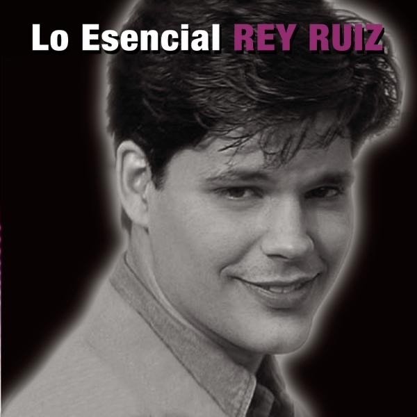 Rey Ruiz Lo Esencial, 2004