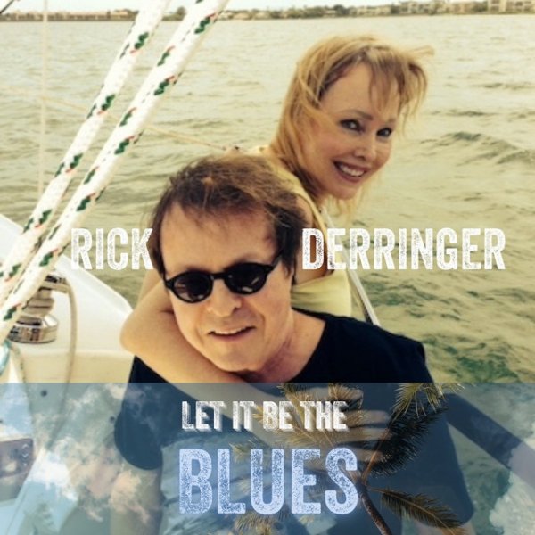 Rick Derringer Let It Be The Blues, 2022