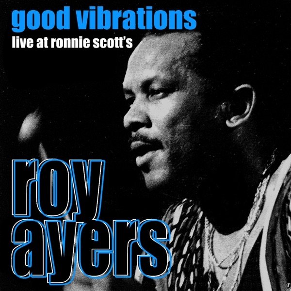 Album Roy Ayers - Good Vibrations - Live at Ronnie Scott