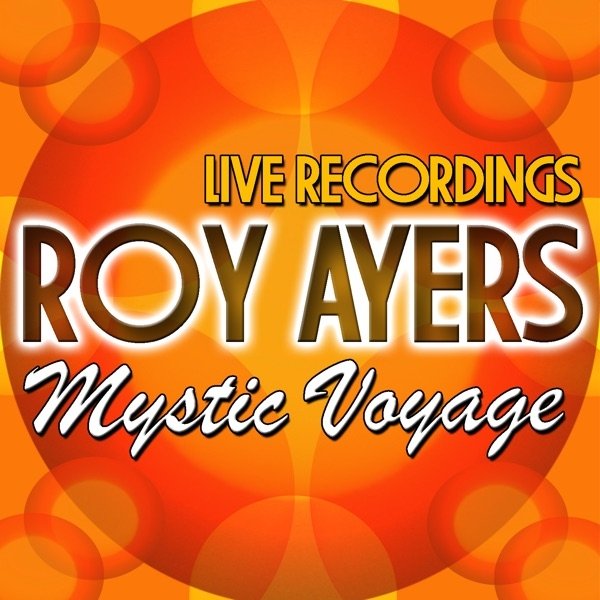 Roy Ayers Mystic Voyage: Live Recordings, 2011