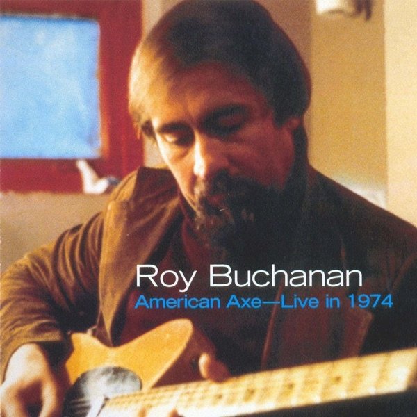 Album Roy Buchanan - American Axe—Live In 1974