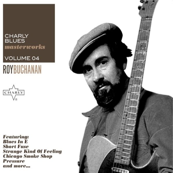 Roy Buchanan Charly Blues Masterworks, Vol. 4, 2009