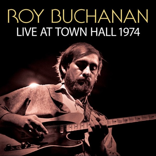 Roy Buchanan Live At Town Hall 1974, 2018