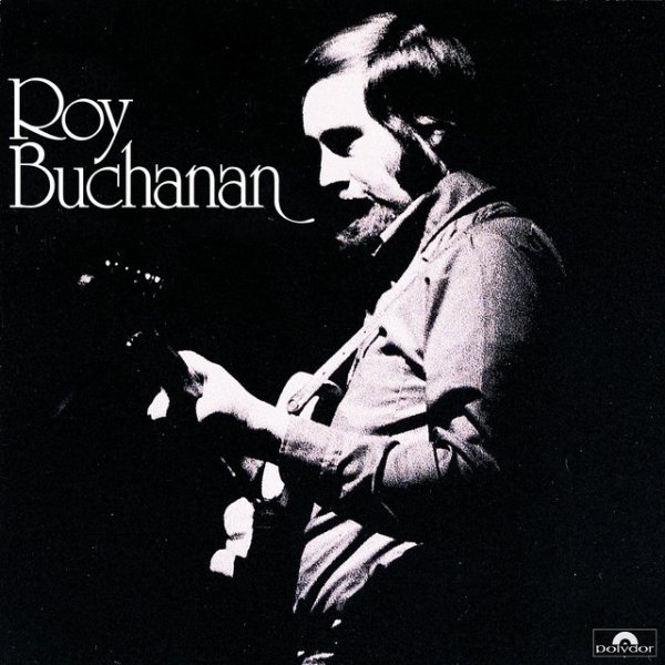 Roy Buchanan Roy Buchanan, 1972