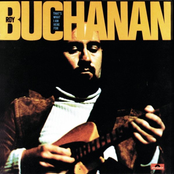 Roy Buchanan That's What I Am Here For, 1974