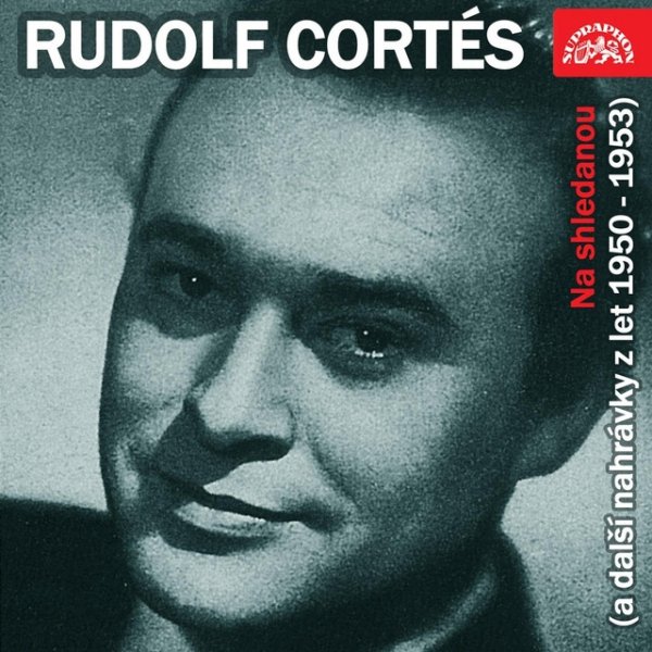 Rudolf Cortés Na shledanou (a další nahrávky z let 1950-1953), 2009