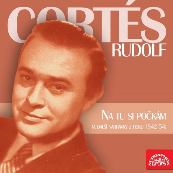 Rudolf Cortés Na tu si počkám (a další nahrávky z let 1942-1954), 2009