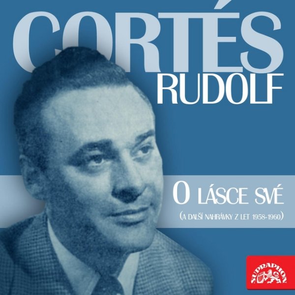 Album Rudolf Cortés - O lásce své (a další nahrávky z let 1958-1960)