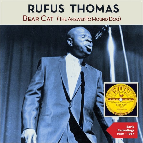 Album Rufus Thomas - Bear Cat (The Answer to Hound Dog) [Early Singles 1950 - 1957]