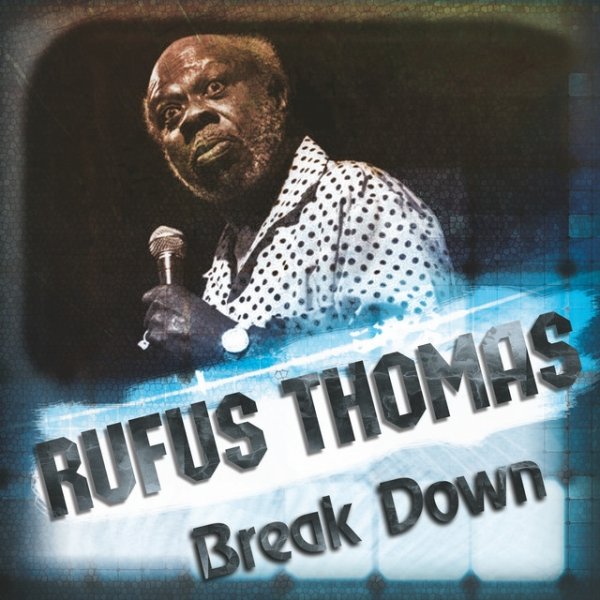 Rufus Thomas Break Down, 2022