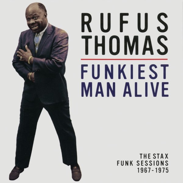 Rufus Thomas Funkiest Man Alive: The Stax Funk Sessions 1967-1975, 2003