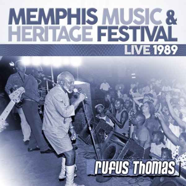 Rufus Thomas Live: 1989 Memphis Music & Heritage Festival, 2014