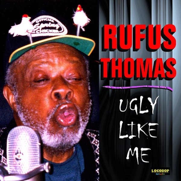 Rufus Thomas Ugly Like Me, 2008