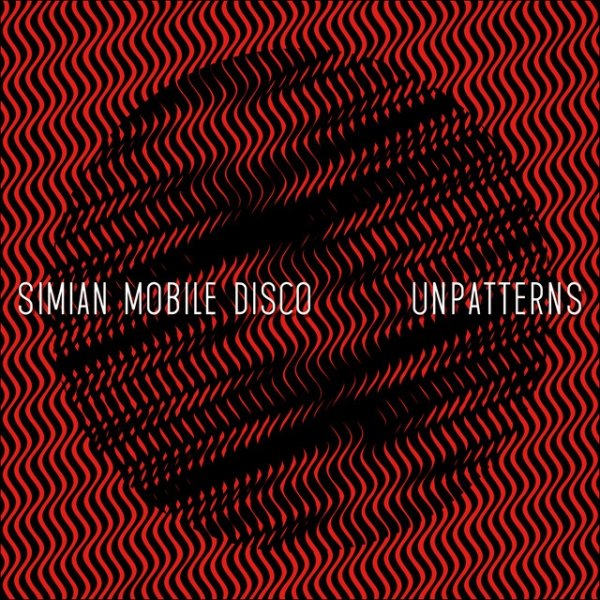 Simian Mobile Disco Unpatterns, 2012