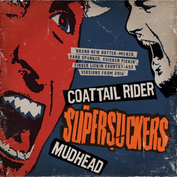 Supersuckers Coattail Rider / Mudhead, 2017