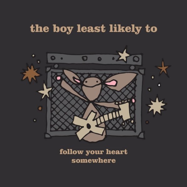 The Boy Least Likely To Follow Your Heart Somewhere, 2017