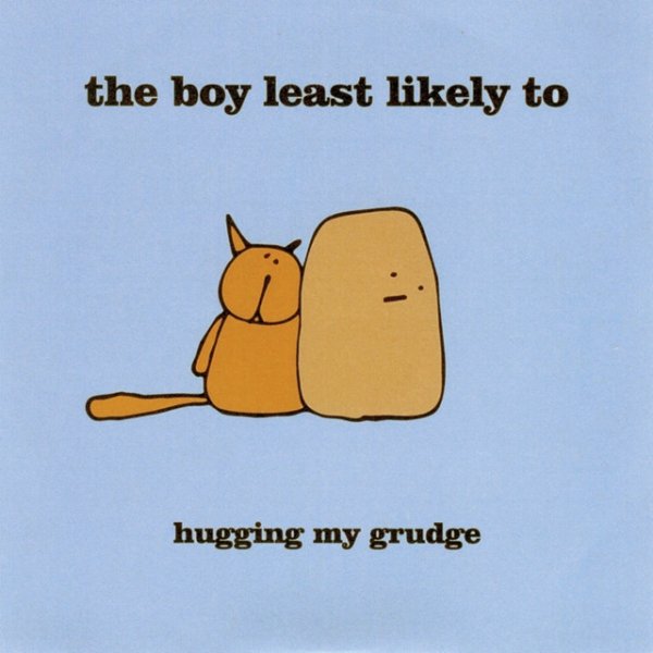 The Boy Least Likely To Hugging My Grudge, 2005