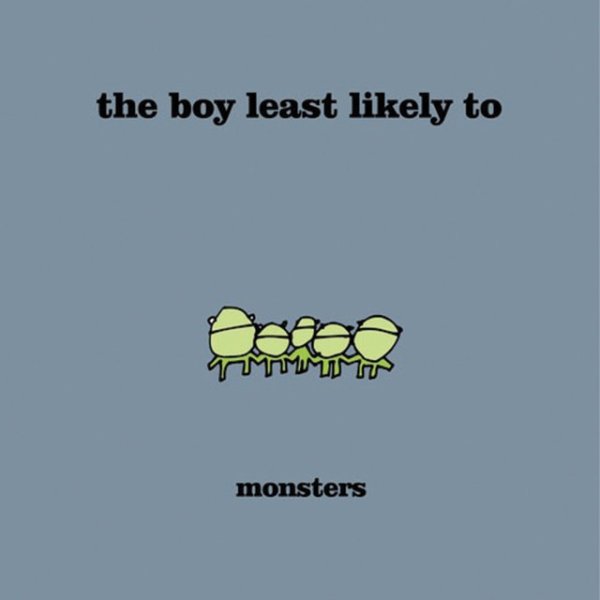 The Boy Least Likely To Monsters, 2006