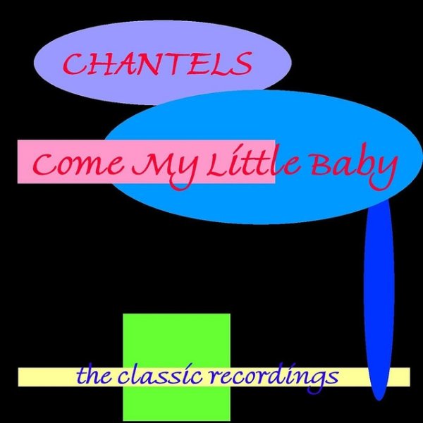 The Chantels Come My Little Baby, 2006