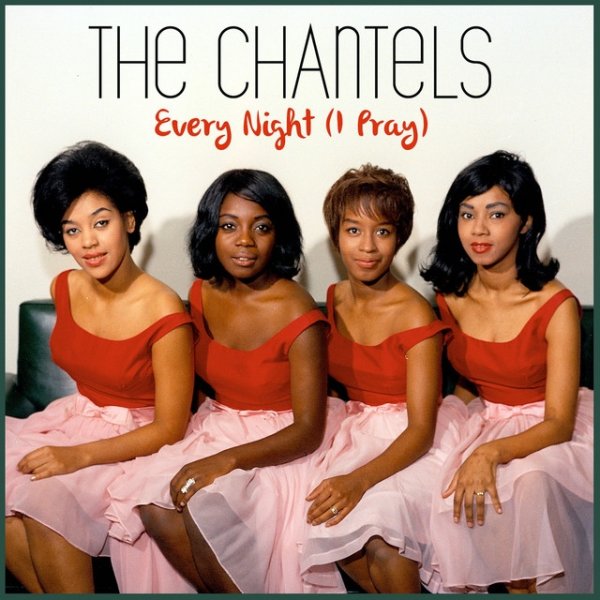 The Chantels Every Night (I Pray), 2013