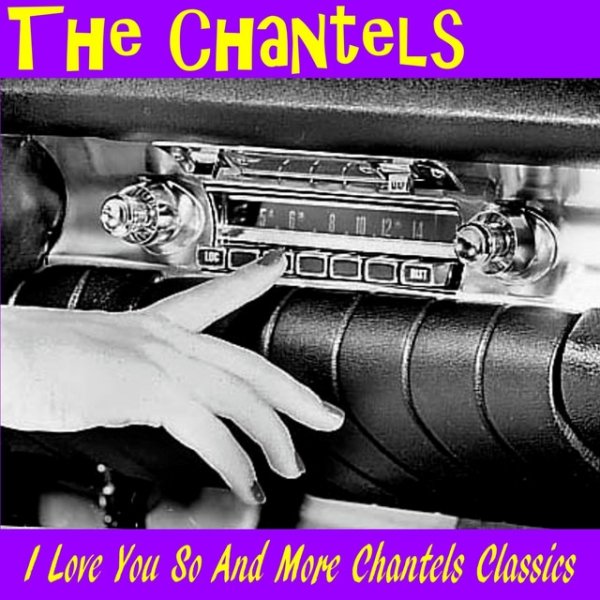 The Chantels I Love You so and More of the Chantels, 2014