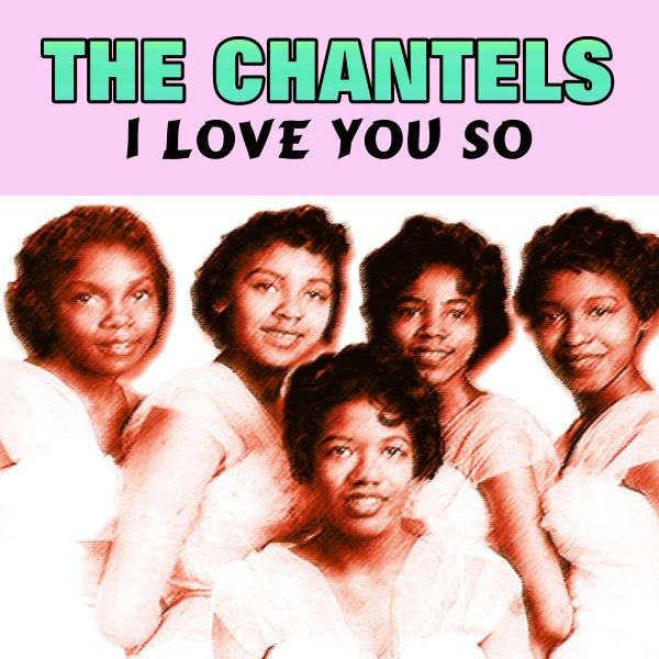 The Chantels I Love You So, 2015