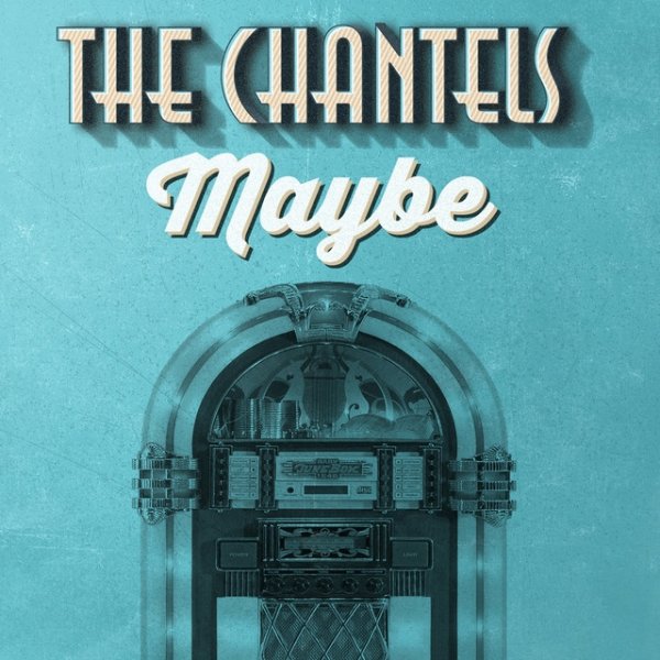 The Chantels Maybe, 2015