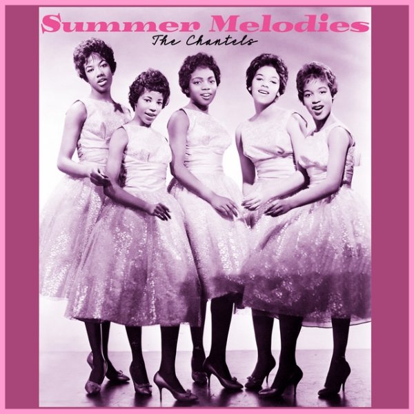 The Chantels Summer Melodies - the Chantels' Timeless Tunes, 2023