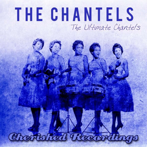 The Ultimate Chantels Album 