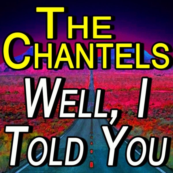 The Chantels Well, I Told You, 2015