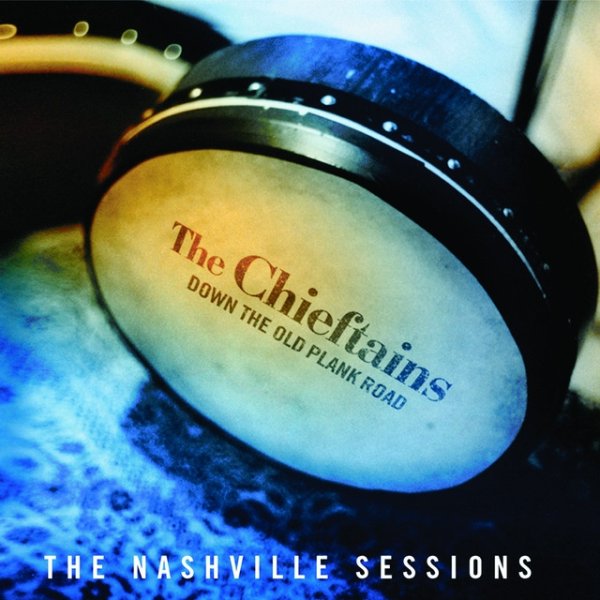 Album The Chieftains - Down The Old Plank Road: The Nashville Sessions