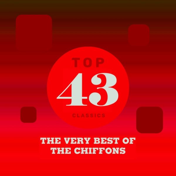 Top 43 Classics - The Very Best of The Chiffons Album 