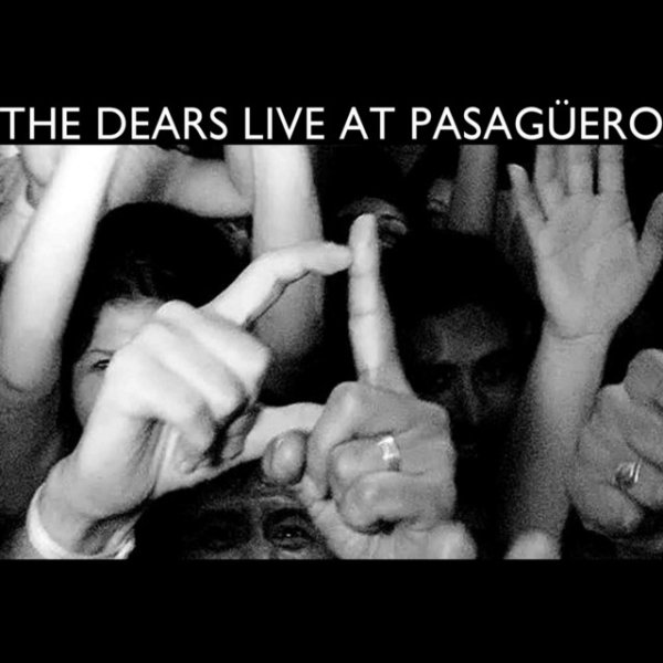 The Dears Live at Pasaguero, 2012