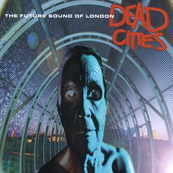 Album The Future Sound of London - Dead Cities