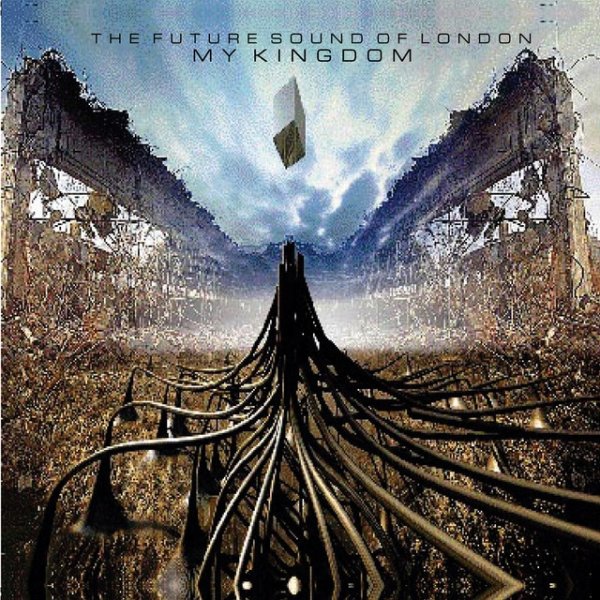 Album The Future Sound of London - My Kingdom