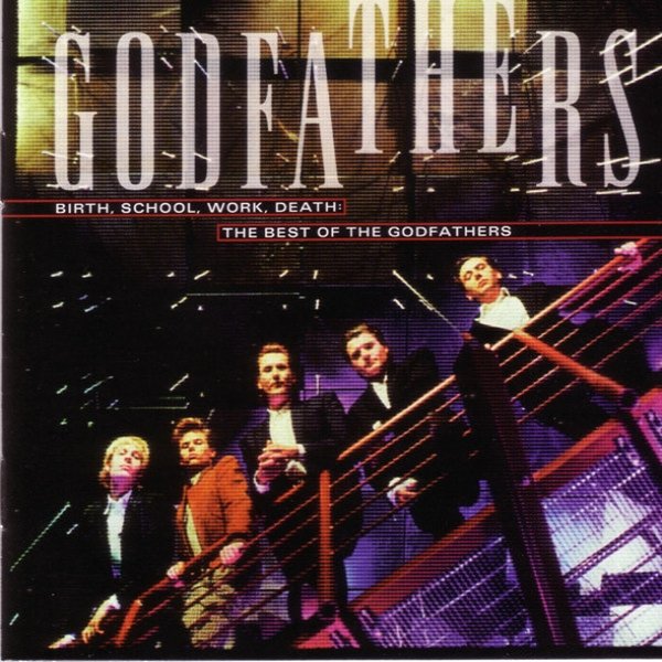 Birth, School, Work, Death: The Best Of The Godfathers Album 